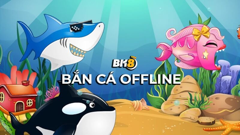Game bắn cá offline – Giải pháp chơi game không cần mạng
