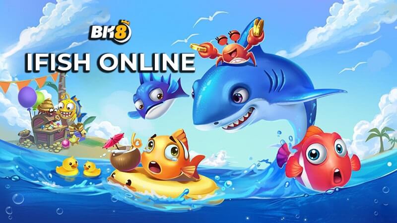 Bắn cá Ifish online – Đánh giá từ A-Z và hướng dẫn tải game